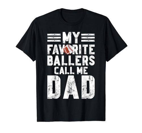 My Favorite Ballers Call Me Dad T-Shirt - Streetwear Style for Adults - T-Shirt, Sweatshirt, Hoodie