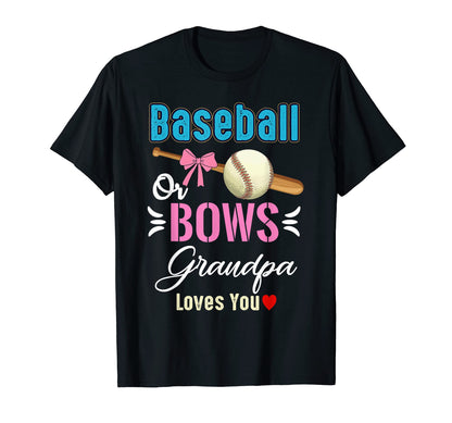 Baseball Or Bows Grandpa Loves You T-Shirt - Graphic Print for Adults - T-Shirt, Sweatshirt, Hoodie