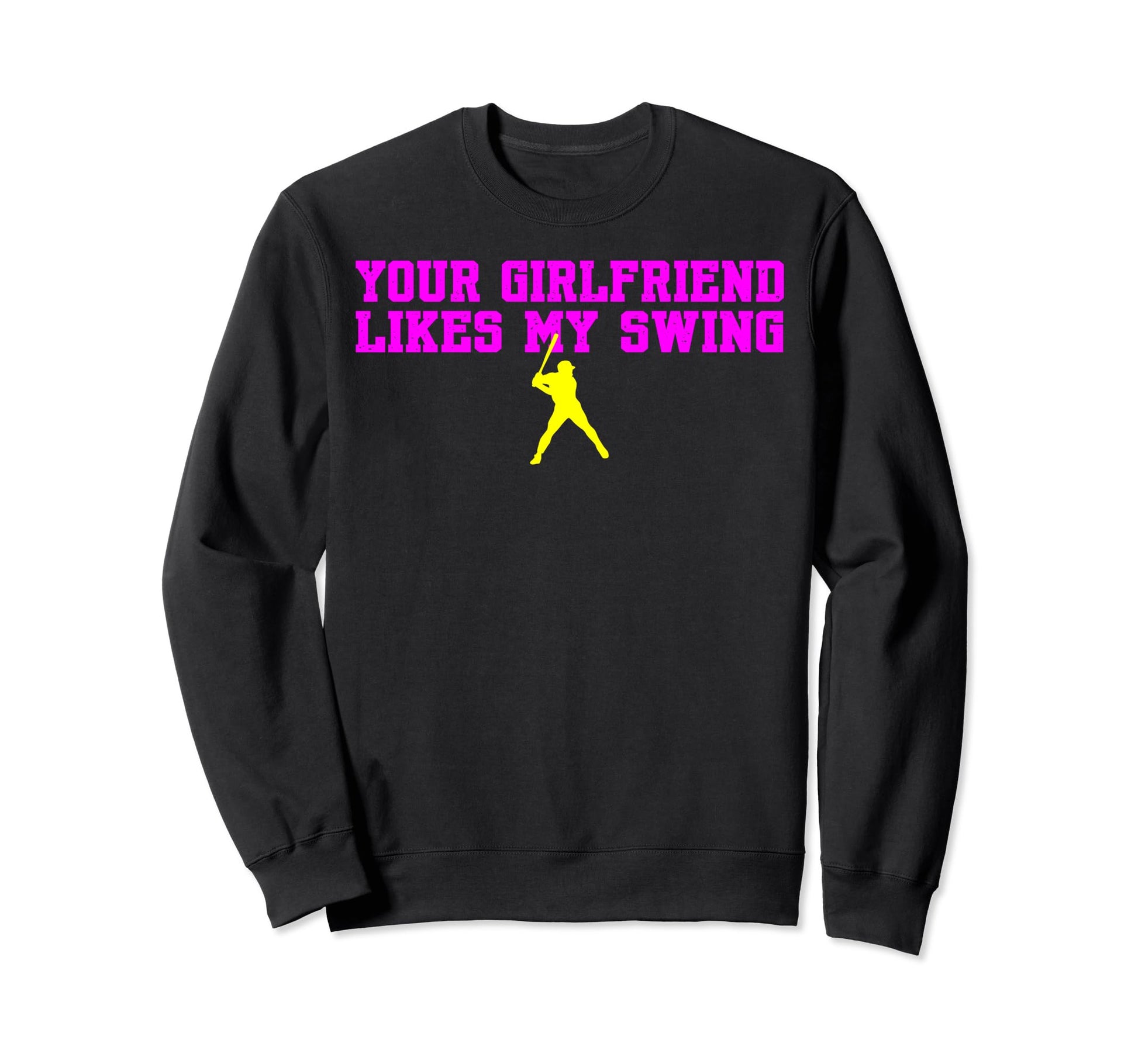 Your Girlfriend Likes My Swing Sweatshirt - Unique Graphic Men Women - T-Shirt, Sweatshirt, Hoodie