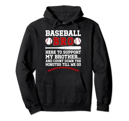 Baseball Bro Here To Support My Brother Hoodie - Novelty Apparel Unisex - T-Shirt, Sweatshirt, Hoodie