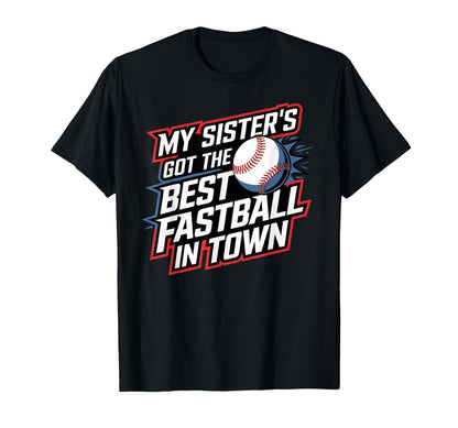 My Sisters Got Best Fastball Town Game T-Shirt - Aesthetic Graphic Unisex - T-Shirt, Sweatshirt, Hoodie