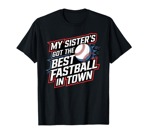 My Sisters Got Best Fastball Town Game T-Shirt - Aesthetic Graphic Unisex - T-Shirt, Sweatshirt, Hoodie