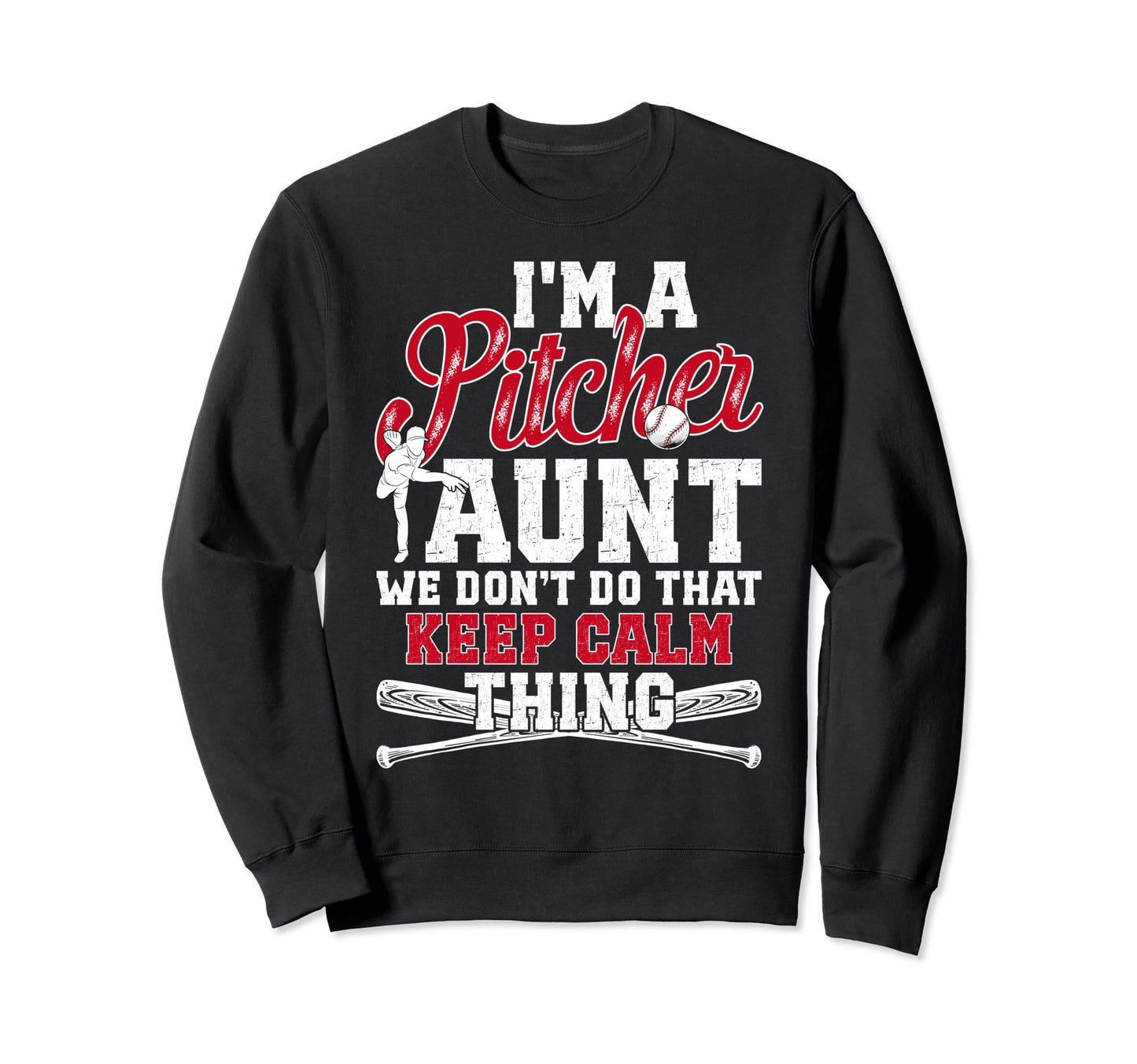 Im Baseball Pitcher Aunt Baseball Sweatshirt - Novelty Apparel Unisex - T-Shirt, Sweatshirt, Hoodie
