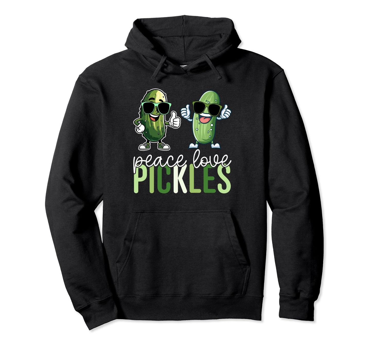 Peace Love Pickles Pickle Lovers Hoodie - Trendy Graphic Unisex - T-Shirt, Sweatshirt, Hoodie