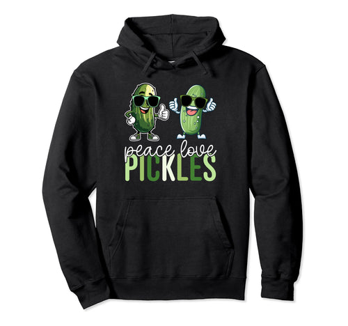 Peace Love Pickles Pickle Lovers Hoodie - Trendy Graphic Unisex - T-Shirt, Sweatshirt, Hoodie