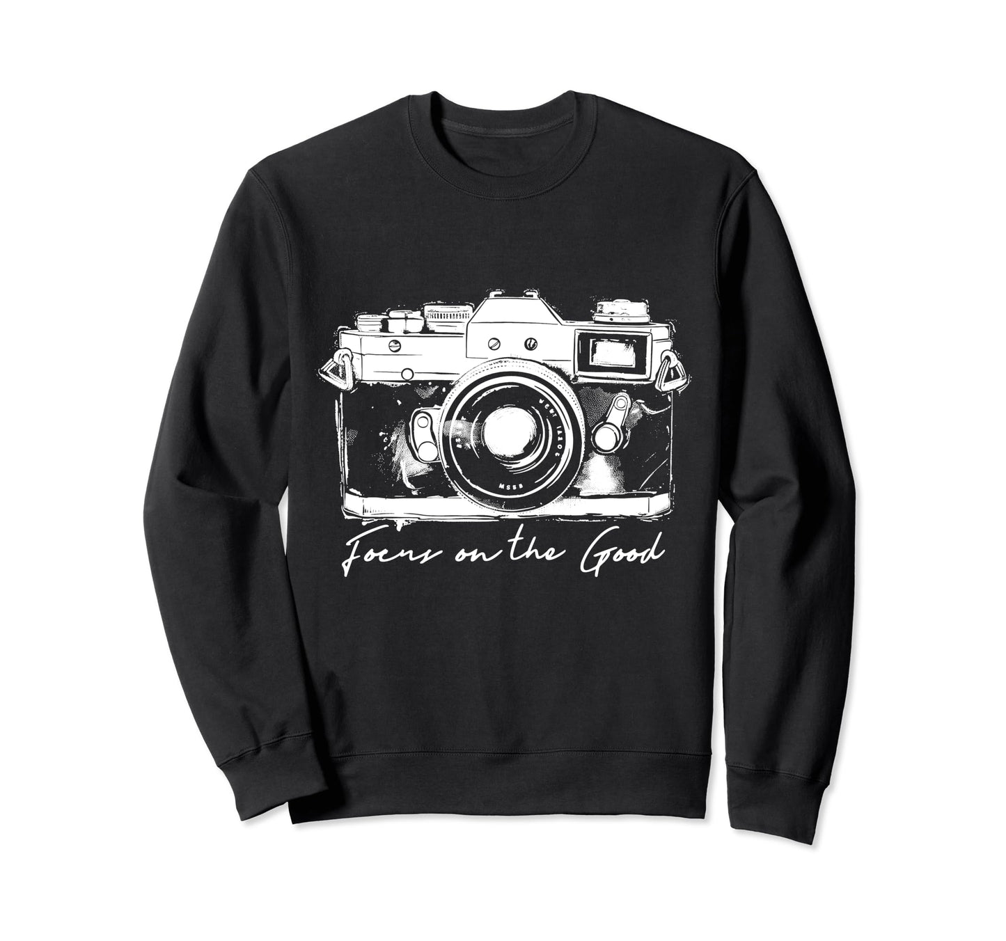 Photographer Focus Good Camera Sweatshirt - Streetwear Style Unisex - T-Shirt, Sweatshirt, Hoodie