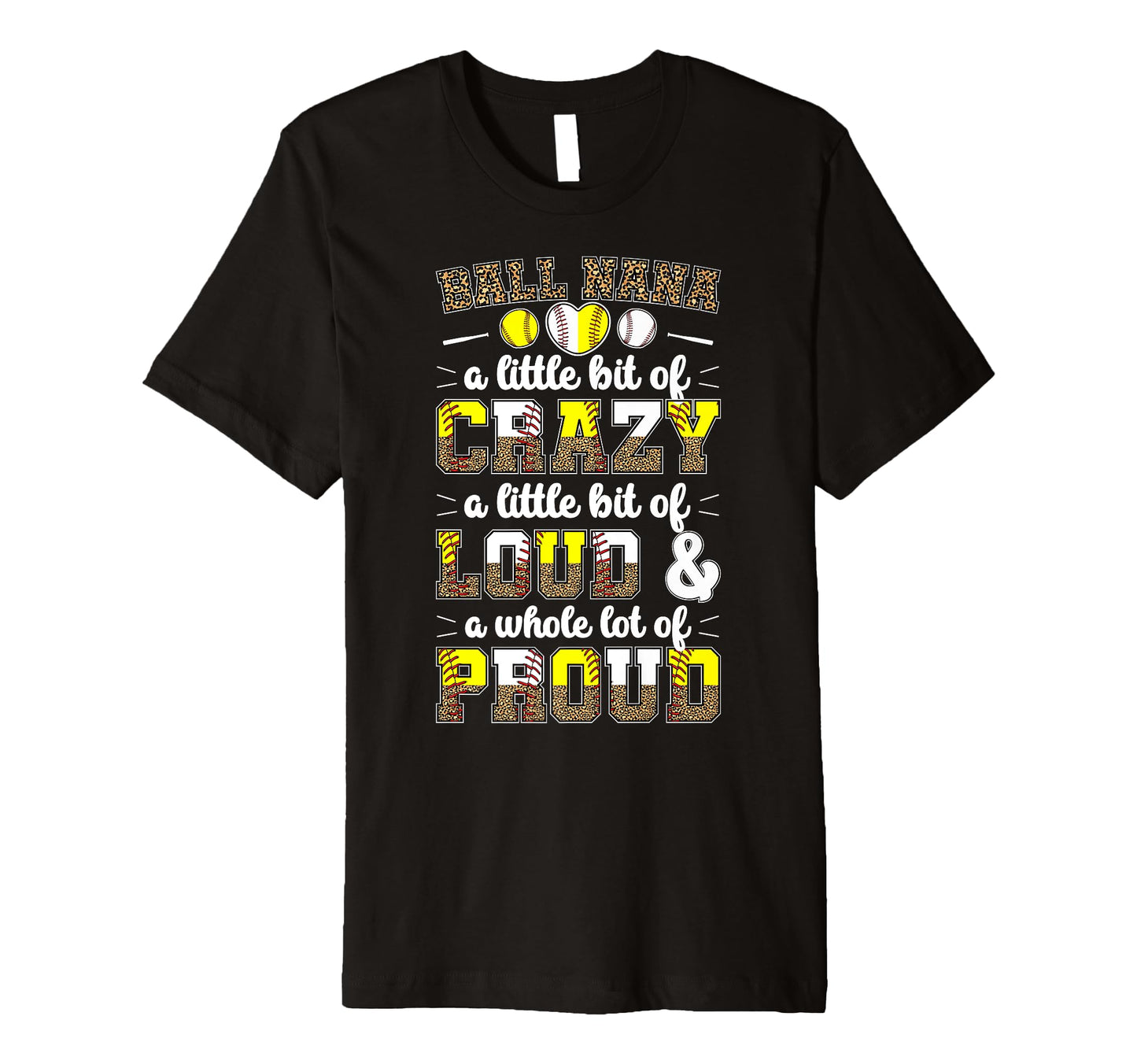 Ball Nana Funny Baseball Softball T-Shirt - Fun Novelty Design Men Women - T-Shirt, Sweatshirt, Hoodie