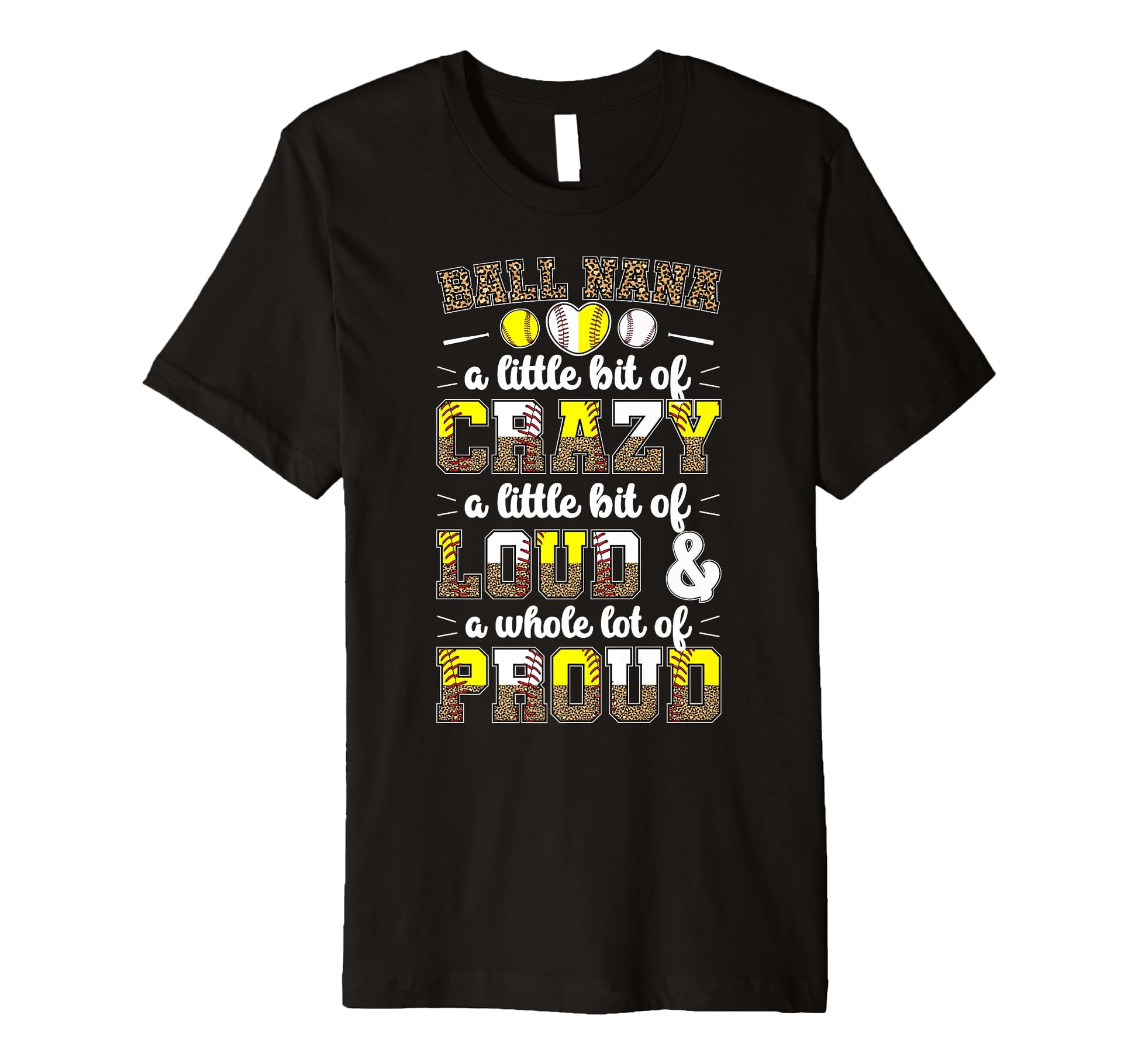 Ball Nana Funny Baseball Softball T-Shirt - Fun Novelty Design Men Women - T-Shirt, Sweatshirt, Hoodie