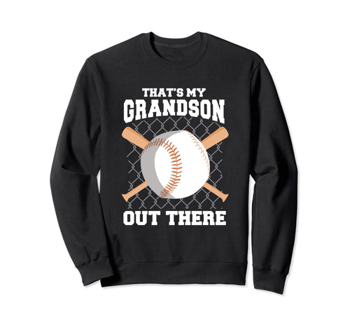 Thats My Grandson Out There Sweatshirt - Casual Everyday Wear Unisex - T-Shirt, Sweatshirt, Hoodie