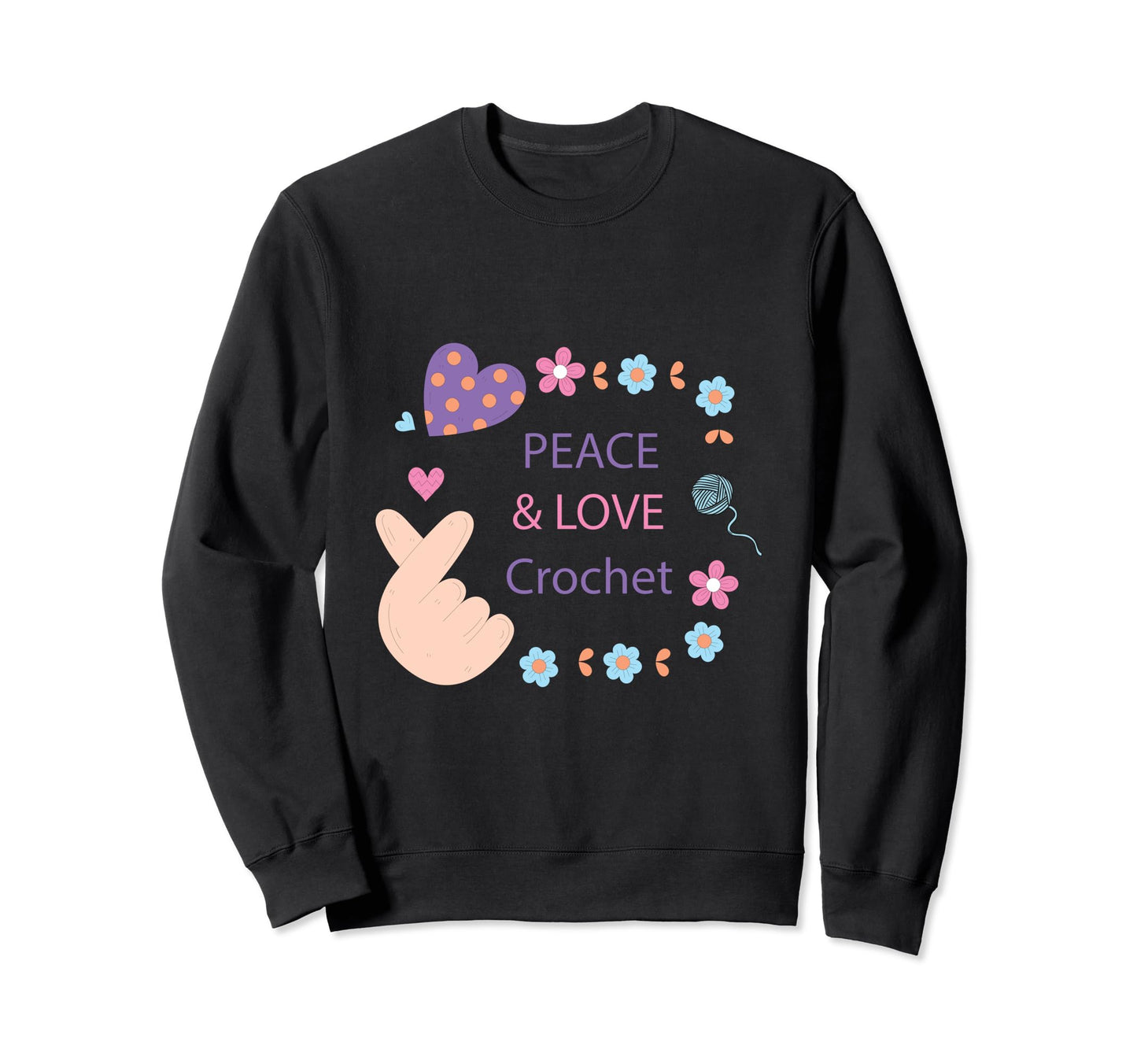 Funny Crochet Peace Love Crochet Sweatshirt - Casual Everyday Wear Unisex - T-Shirt, Sweatshirt, Hoodie