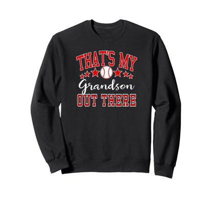 Thats My Grandson Out There Sweatshirt - Fun Novelty Design Men Women - T-Shirt, Sweatshirt, Hoodie