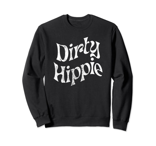 Dirty Hippie Rustic Boho Aesthetic Sweatshirt - Minimalist Print for Adults - T-Shirt, Sweatshirt, Hoodie