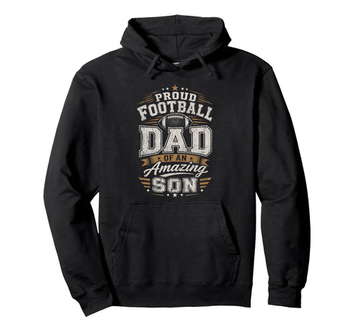Proud Football Dad Amazing Son Football Dad Hoodie - Unique Graphic Unisex - T-Shirt, Sweatshirt, Hoodie