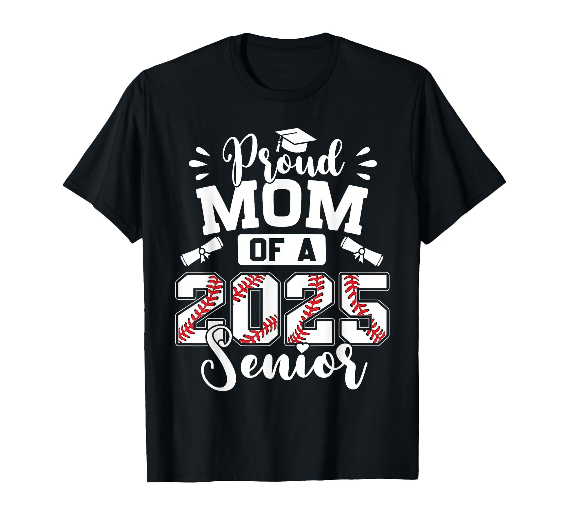 Proud Mom 2025 Senior Baseball Graduate T-Shirt - Unique Graphic for Adults - T-Shirt, Sweatshirt, Hoodie