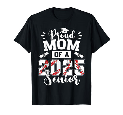 Proud Mom 2025 Senior Baseball Graduate T-Shirt - Unique Graphic for Adults - T-Shirt, Sweatshirt, Hoodie