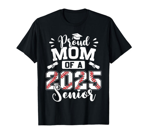 Proud Mom 2025 Senior Baseball Graduate T-Shirt - Unique Graphic for Adults - T-Shirt, Sweatshirt, Hoodie