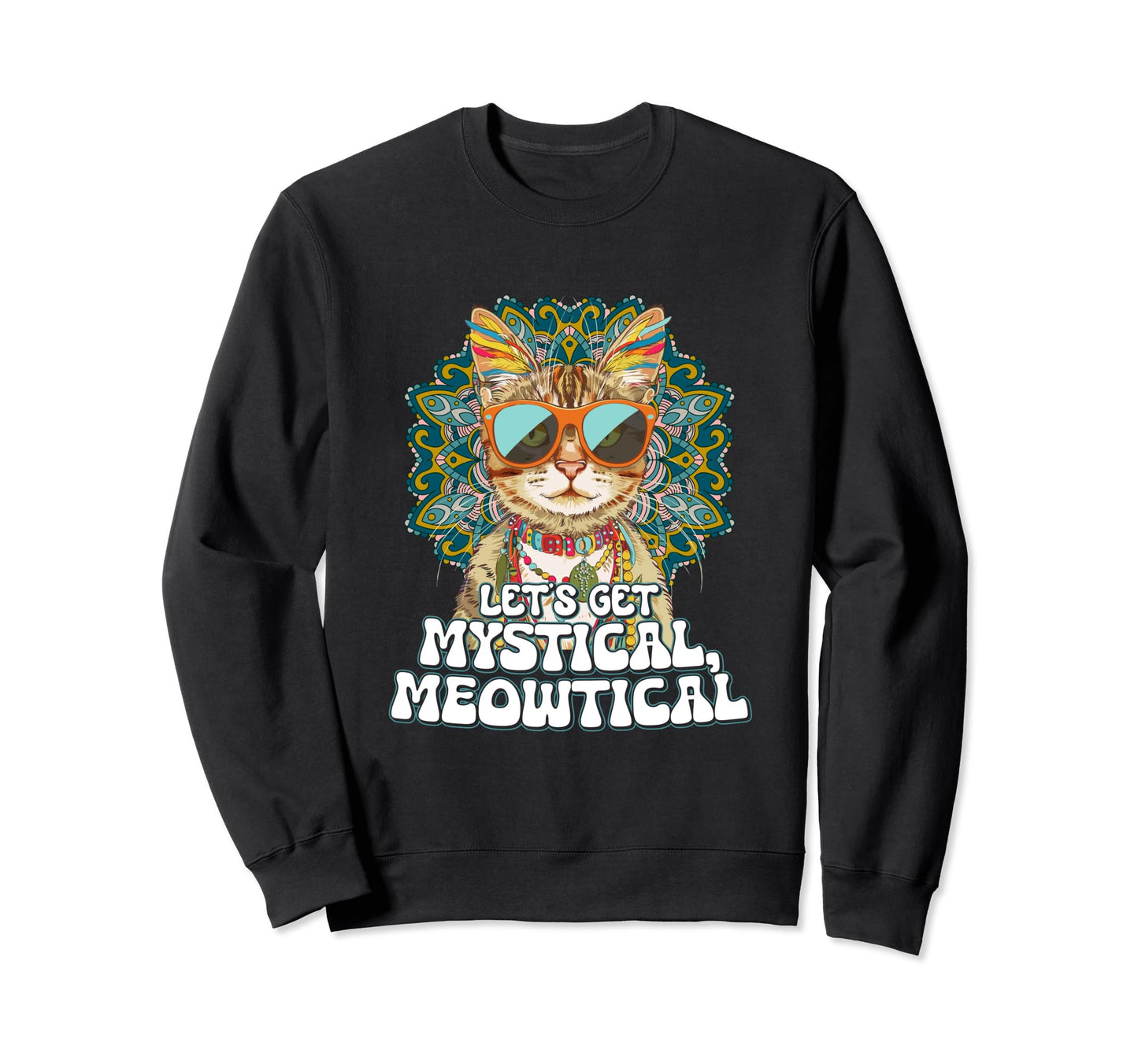 Lets Get Mystical Meowtical Boho Sweatshirt - Custom Art Print Men Women - T-Shirt, Sweatshirt, Hoodie