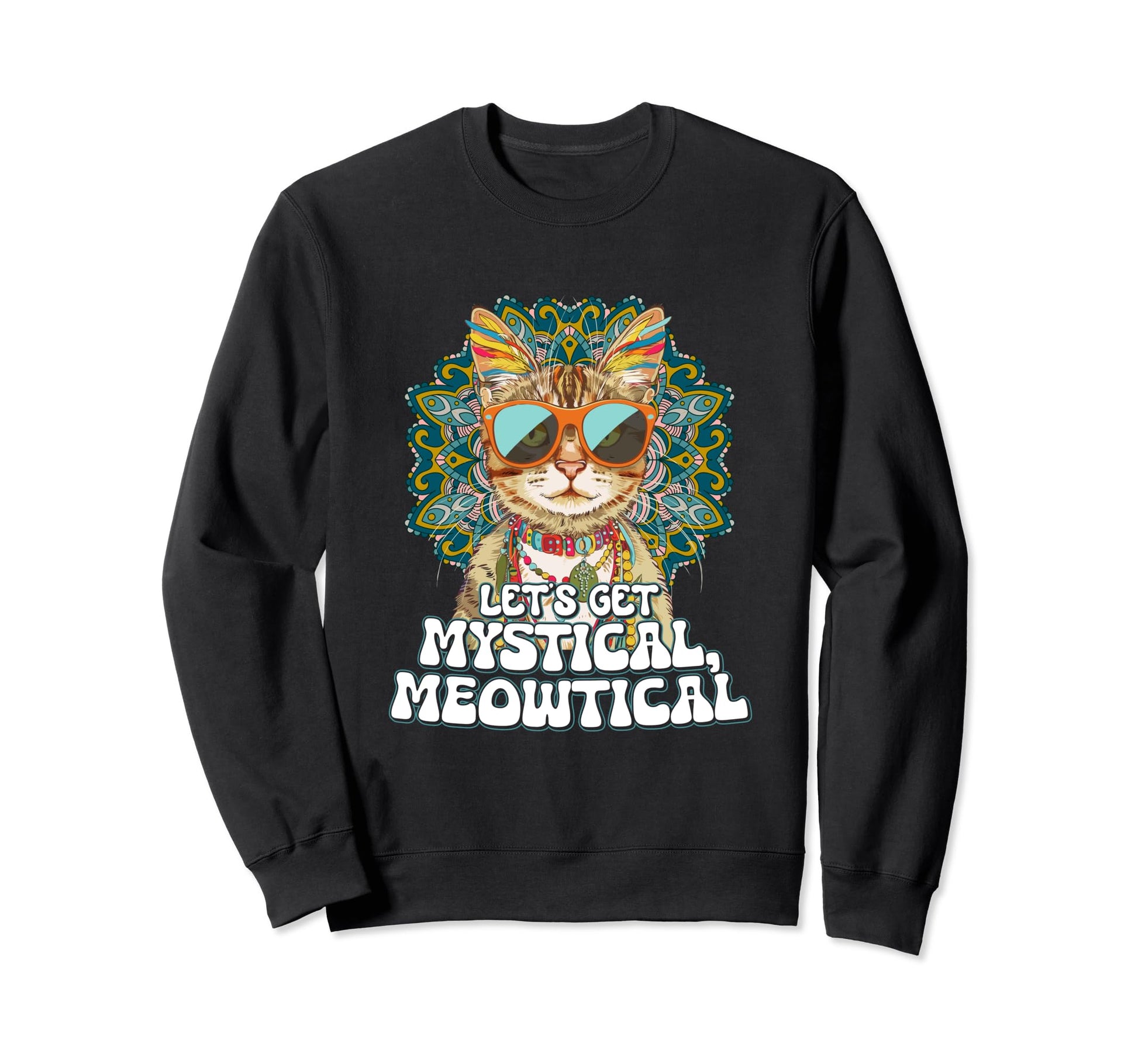 Lets Get Mystical Meowtical Boho Sweatshirt - Custom Art Print Men Women - T-Shirt, Sweatshirt, Hoodie