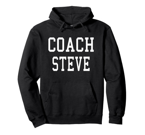 Coach Steve Custom Football Soccer Hoodie - Streetwear Style for Adults - T-Shirt, Sweatshirt, Hoodie