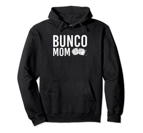 Bunco Mom Game Night Dice Game Bunco Hoodie - Unique Graphic for Adults - T-Shirt, Sweatshirt, Hoodie