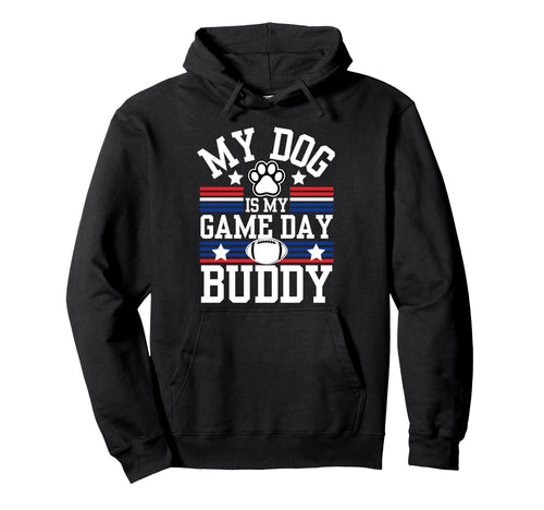 My Dog Is My Game Day Buddy Funny Hoodie - Trendy Graphic for Adults - T-Shirt, Sweatshirt, Hoodie