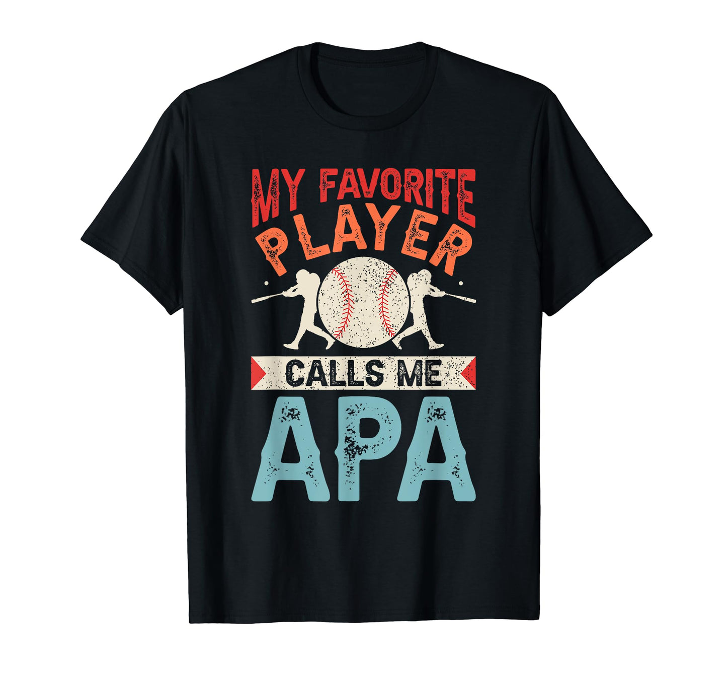 My Favorite Baseball Player Calls Me Apa T-Shirt - Streetwear Style Unisex - T-Shirt, Sweatshirt, Hoodie