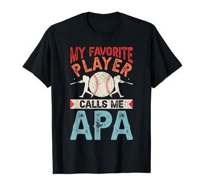 My Favorite Baseball Player Calls Me Apa T-Shirt - Streetwear Style Unisex - T-Shirt, Sweatshirt, Hoodie