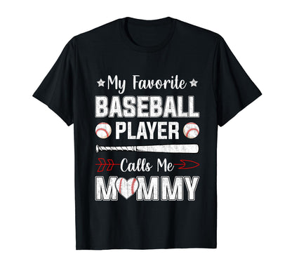 My Favorite Baseball Player Calls Me Mommy T-Shirt - Unique Graphic Unisex - T-Shirt, Sweatshirt, Hoodie