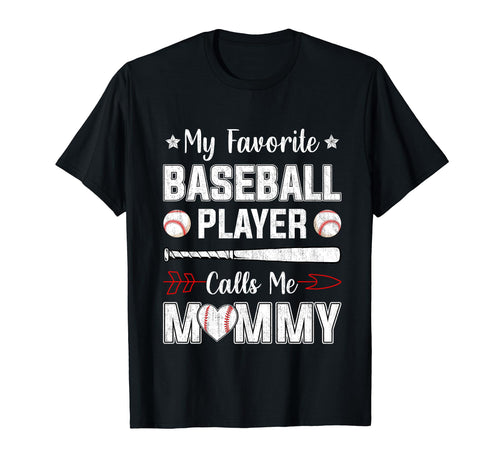 My Favorite Baseball Player Calls Me Mommy T-Shirt - Unique Graphic Unisex - T-Shirt, Sweatshirt, Hoodie