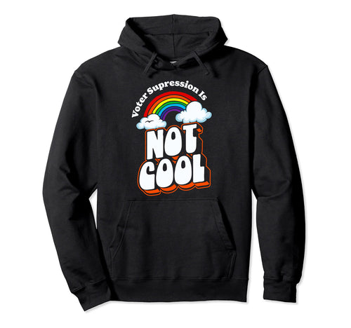 Voter Suppression Is Not Rainbow 80S 90S Hoodie - Aesthetic Graphic Unisex - T-Shirt, Sweatshirt, Hoodie