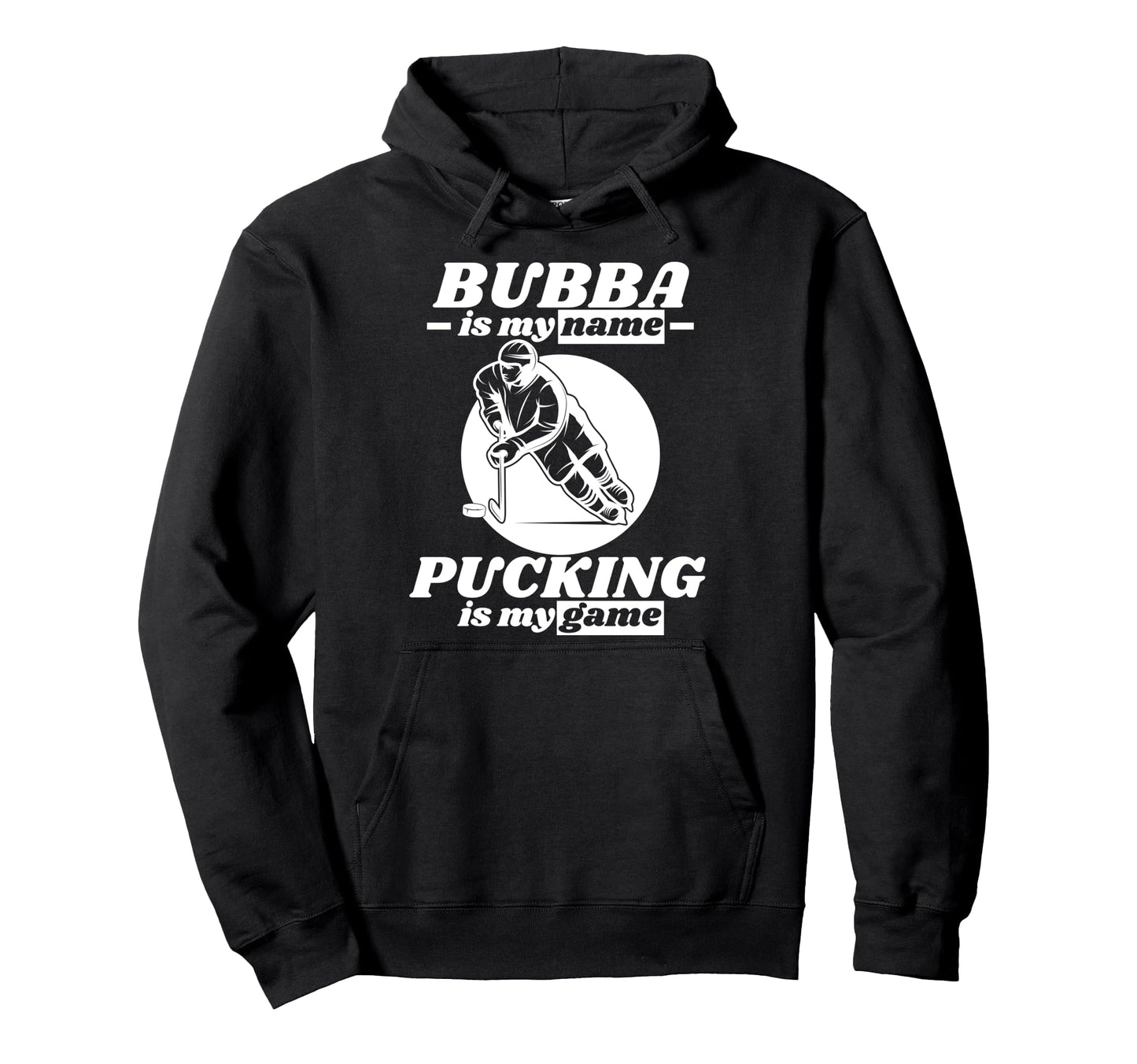 Bubba Is My Name Pucking Is My Game Hoodie - Novelty Apparel for Adults - T-Shirt, Sweatshirt, Hoodie