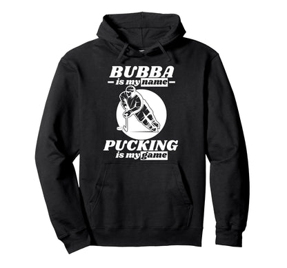 Bubba Is My Name Pucking Is My Game Hoodie - Novelty Apparel for Adults - T-Shirt, Sweatshirt, Hoodie