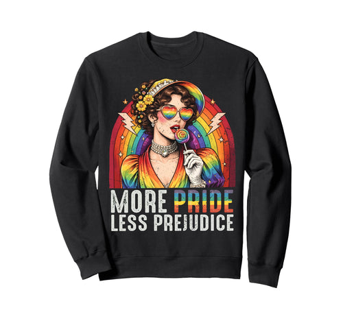 More Pride Less Prejudice Sweatshirt - Casual Everyday Wear Men Women - T-Shirt, Sweatshirt, Hoodie