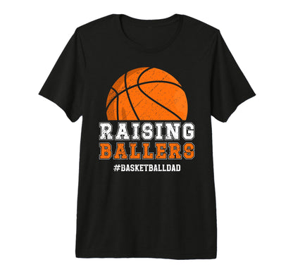 Mens Raising Ballers Basketball Dad T-Shirt - Novelty Apparel Unisex - T-Shirt, Sweatshirt, Hoodie