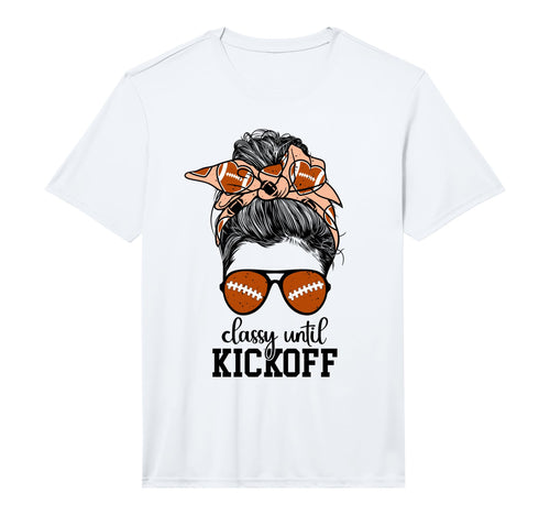 Mens Classy Until Kickoff Game Day T-Shirt - Casual Everyday Wear Unisex - T-Shirt, Sweatshirt, Hoodie