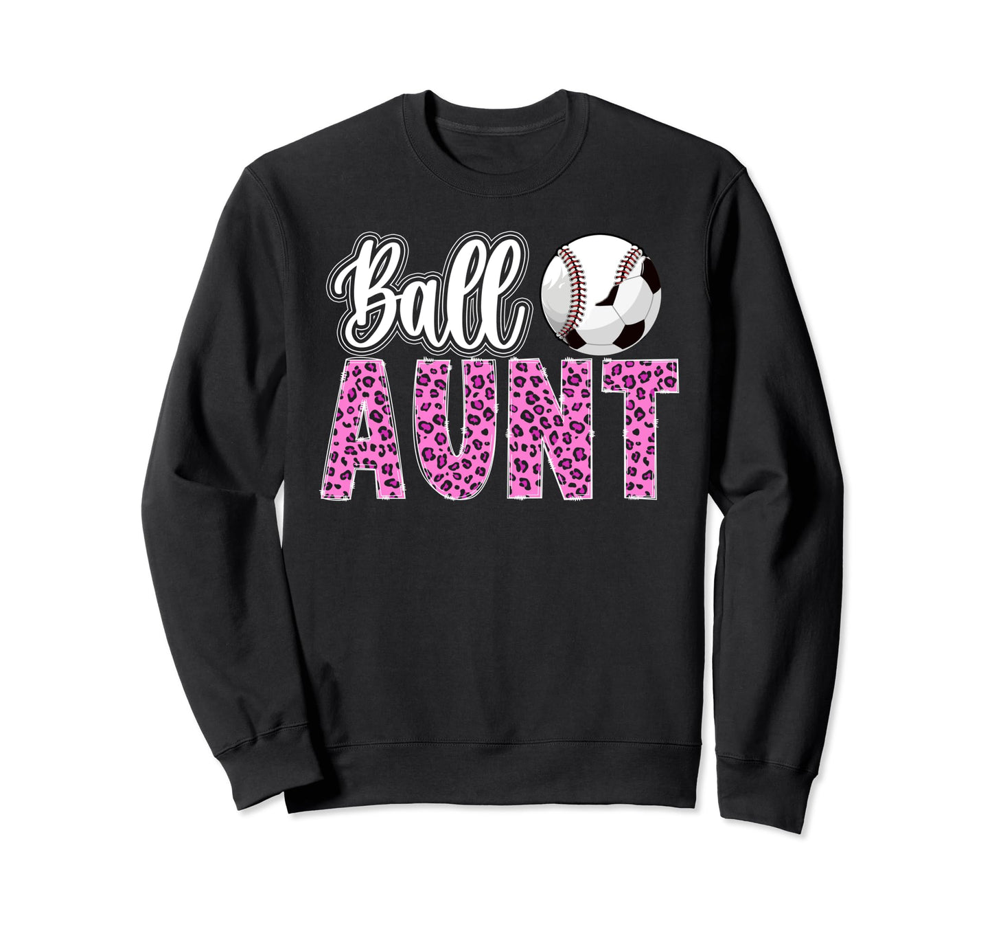 Ball Aunt Leopard Soccer Baseball Aunt Sweatshirt - Graphic Print Unisex - T-Shirt, Sweatshirt, Hoodie