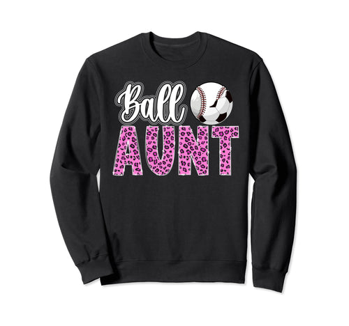 Ball Aunt Leopard Soccer Baseball Aunt Sweatshirt - Graphic Print Unisex - T-Shirt, Sweatshirt, Hoodie