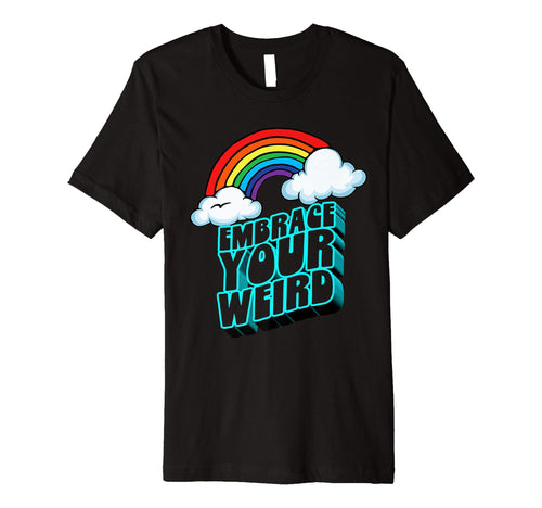 Embrace Your Weird Fun Funny 80S T-Shirt - Novelty Apparel Men Women - T-Shirt, Sweatshirt, Hoodie