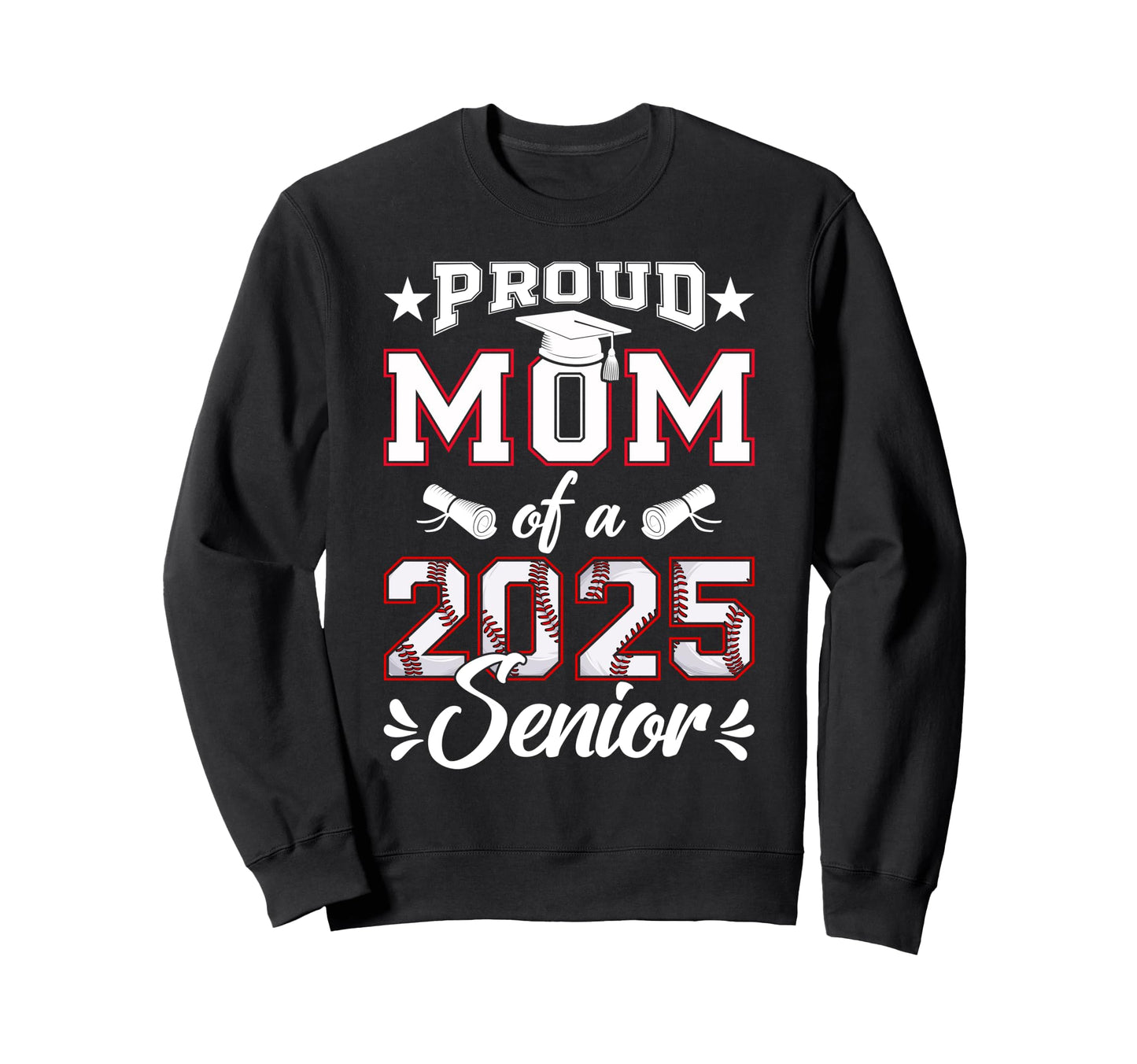 Proud Mom 2025 Senior Baseball Sweatshirt - Aesthetic Graphic Men Women - T-Shirt, Sweatshirt, Hoodie