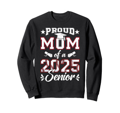 Proud Mom 2025 Senior Baseball Sweatshirt - Aesthetic Graphic Men Women - T-Shirt, Sweatshirt, Hoodie