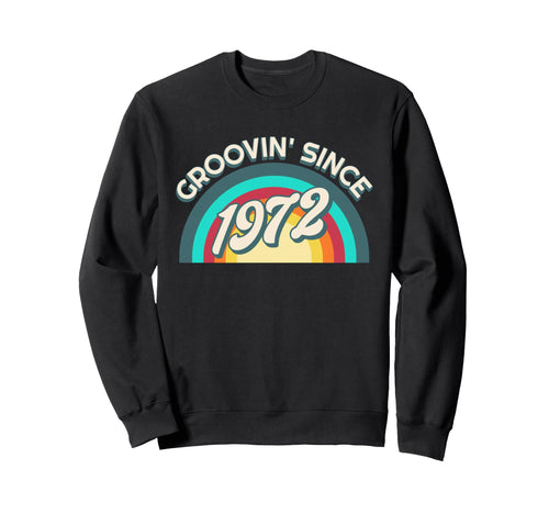 Groovin Since 1972 Rainbow Sweatshirt - Aesthetic Graphic Men Women - T-Shirt, Sweatshirt, Hoodie