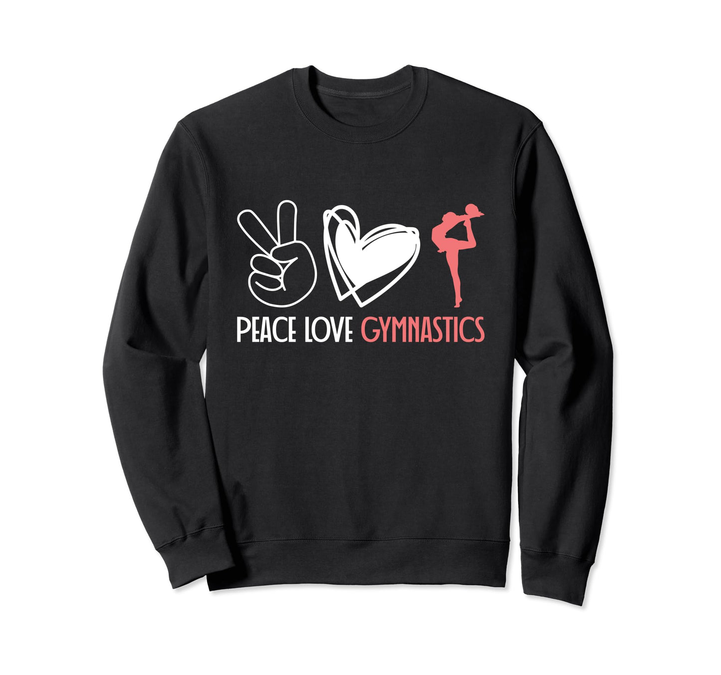 Peace Love Gymnastics Sweatshirt - Novelty Apparel Unisex - T-Shirt, Sweatshirt, Hoodie