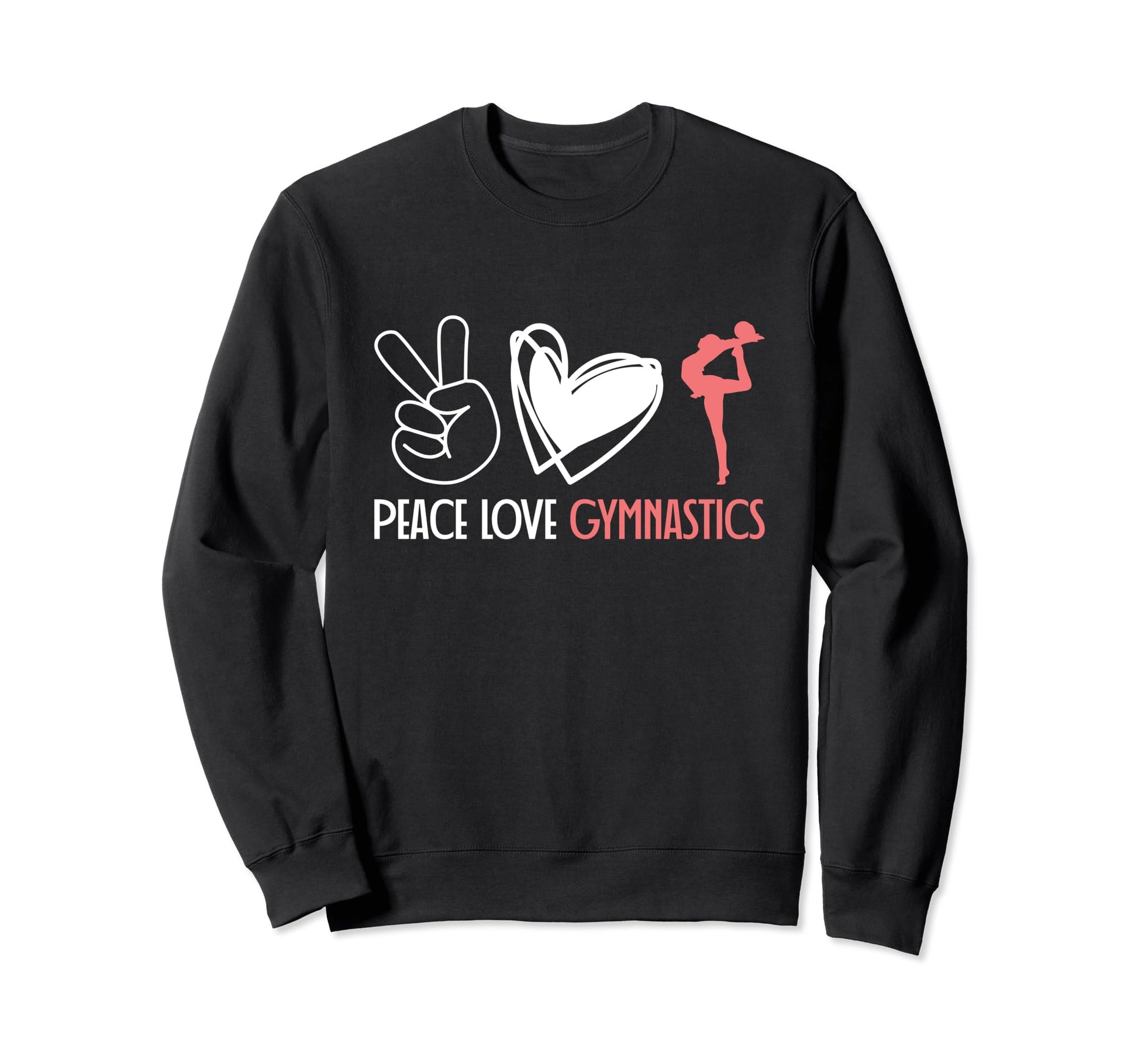 Peace Love Gymnastics Sweatshirt - Novelty Apparel Unisex - T-Shirt, Sweatshirt, Hoodie