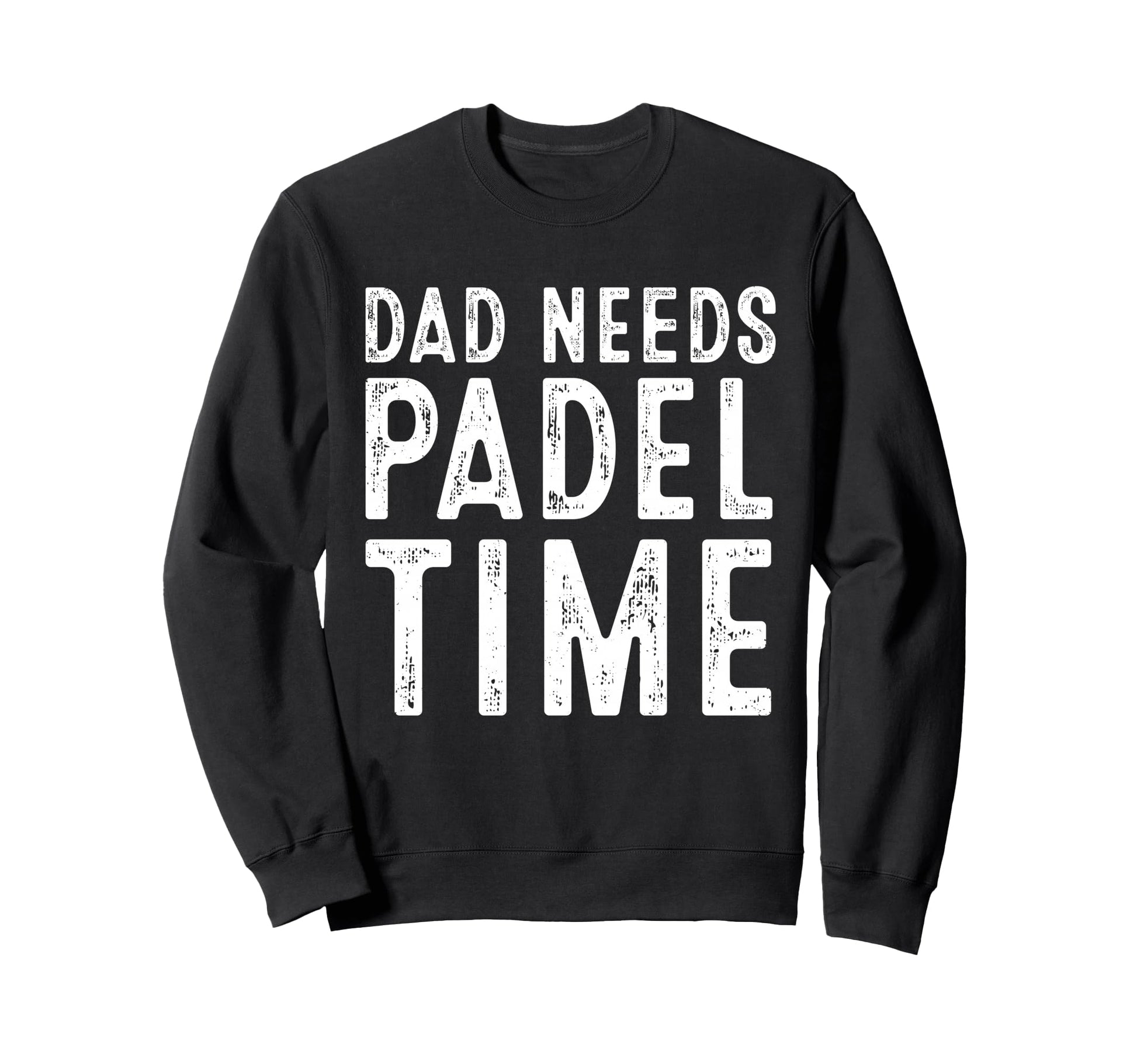 Dad Needs Padel Time Funny Tennis Sweatshirt - Minimalist Print Unisex - T-Shirt, Sweatshirt, Hoodie
