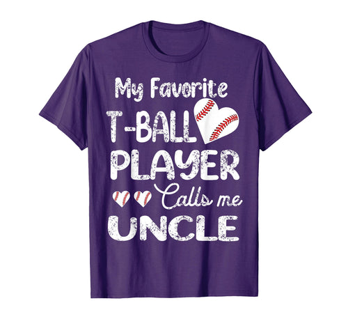 My Favorite T Ball Player Calls Me Uncle T-Shirt - Novelty Apparel Unisex - T-Shirt, Sweatshirt, Hoodie