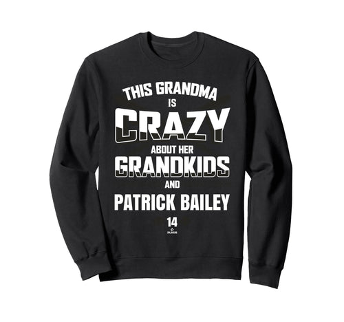 Grandma Crazy Patrick Bailey San Sweatshirt - Custom Art Print Unisex - T-Shirt, Sweatshirt, Hoodie