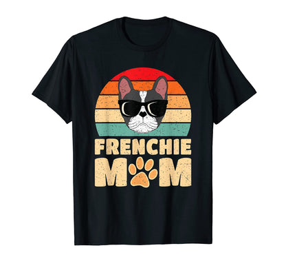Frenchie Mom Funny French Bulldog T-Shirt - Unique Graphic Men Women - T-Shirt, Sweatshirt, Hoodie