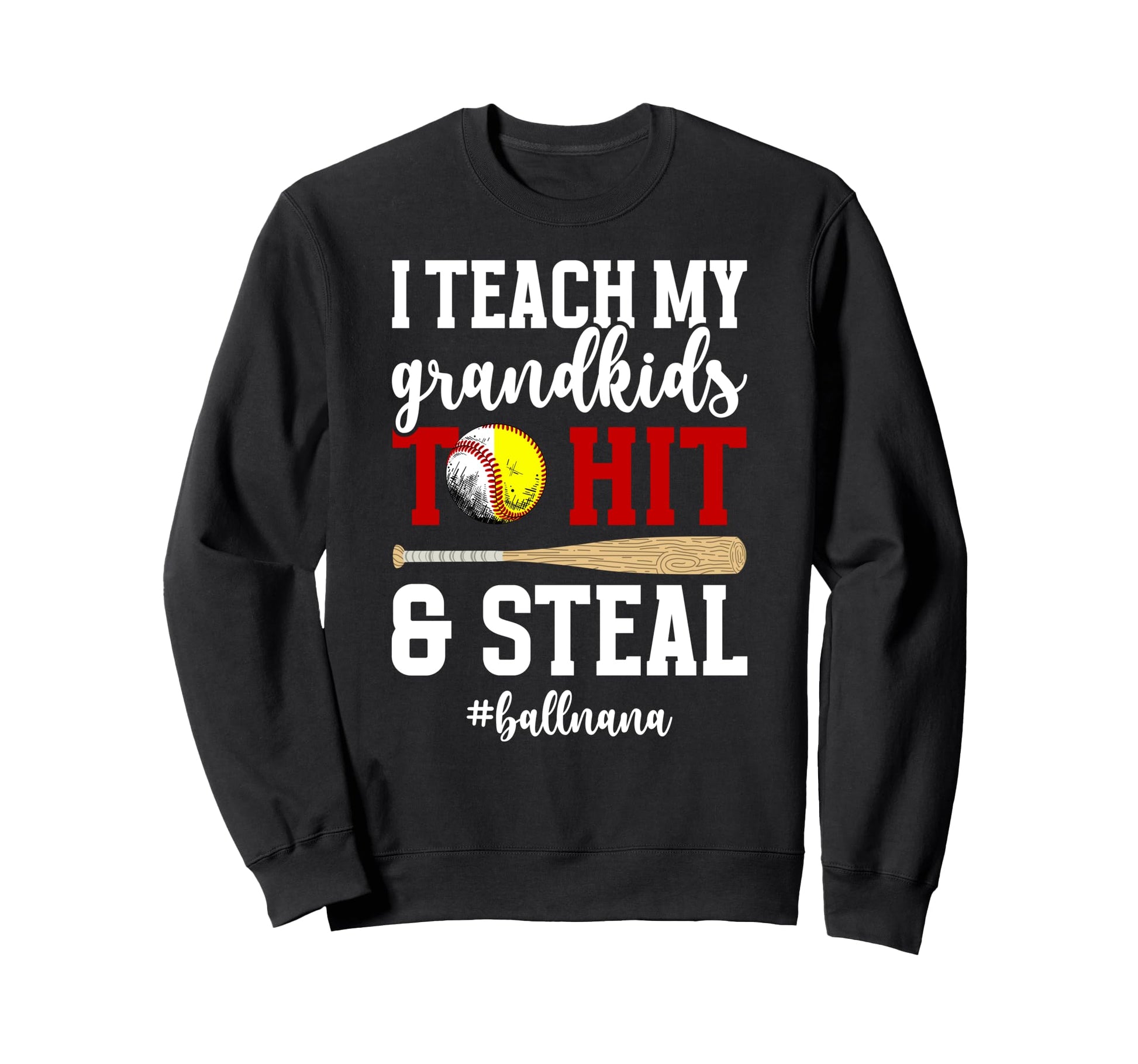 Ball Nana Funny Baseball Softball Sweatshirt - Trendy Graphic for Adults - T-Shirt, Sweatshirt, Hoodie