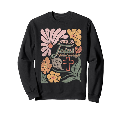 Boho Christian First All Jesus Sweatshirt - Trendy Graphic Men Women - T-Shirt, Sweatshirt, Hoodie