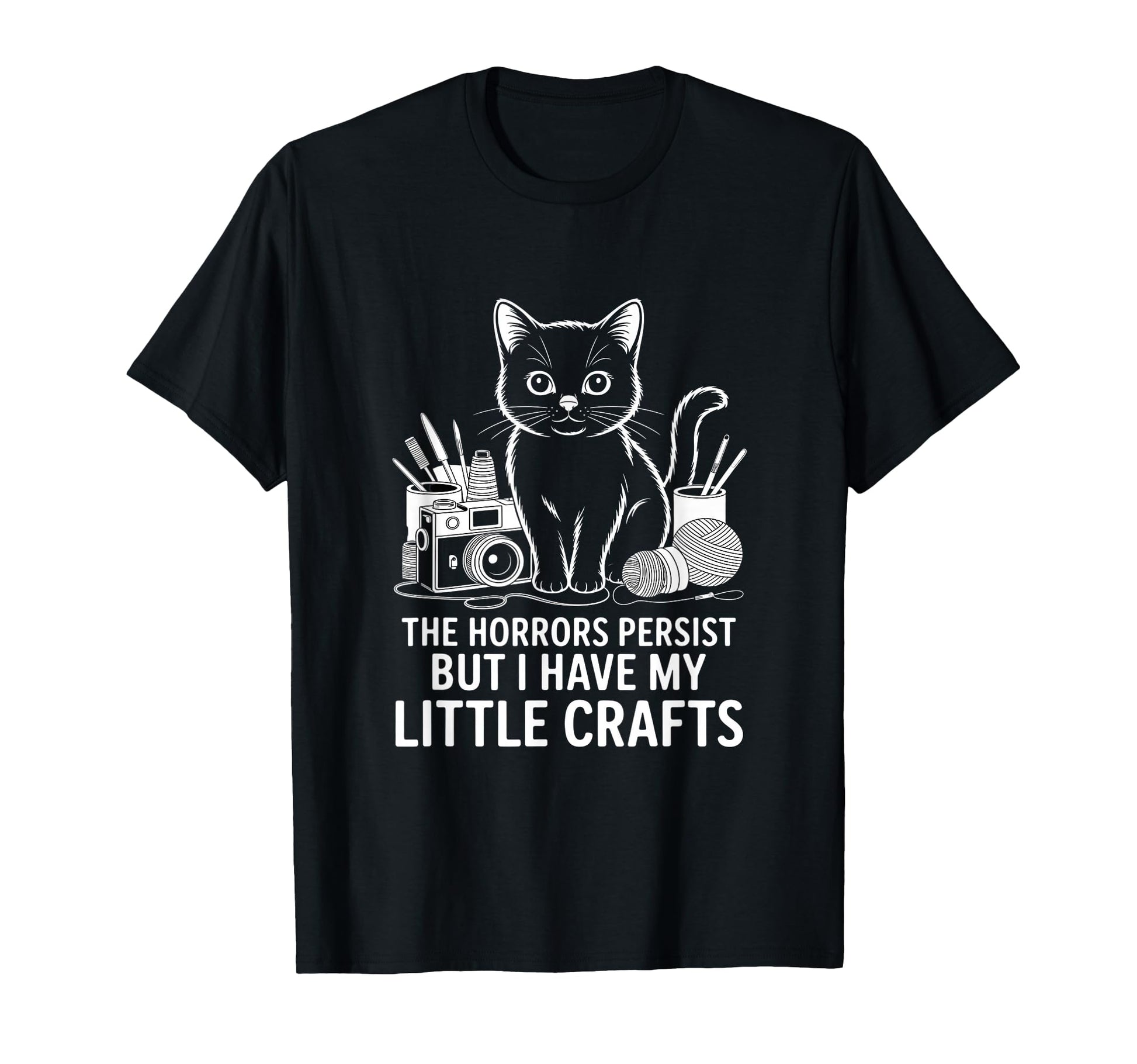 Funny Horrors Persist But I Have My T-Shirt - Novelty Apparel Men Women - T-Shirt, Sweatshirt, Hoodie